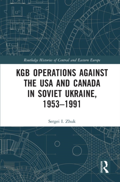 KGB Operations against the USA and Canada in Soviet Ukraine, 1953-1991, EPUB eBook