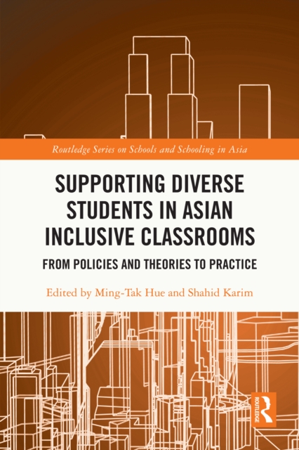 Supporting Diverse Students in Asian Inclusive Classrooms : From Policies and Theories to Practice, PDF eBook
