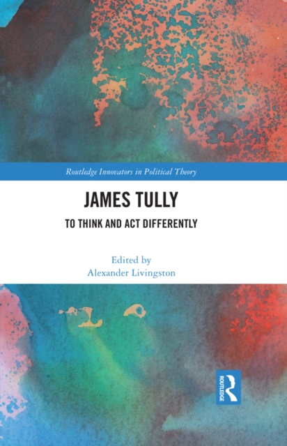 James Tully : To Think and Act Differently, PDF eBook