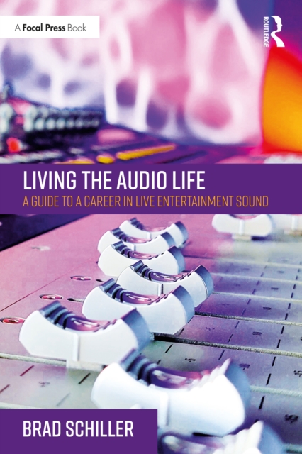 Living the Audio Life : A Guide to a Career in Live Entertainment Sound, PDF eBook