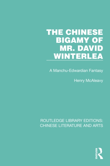The Chinese Bigamy of Mr. David Winterlea : A Manchu-Edwardian Fantasy, PDF eBook