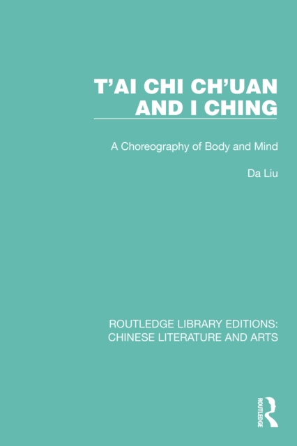 T'ai Chi Ch'uan and I Ching : A Choreography of Body and Mind, PDF eBook