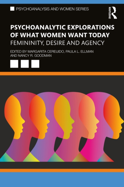 Psychoanalytic Explorations of What Women Want Today : Femininity, Desire and Agency, EPUB eBook