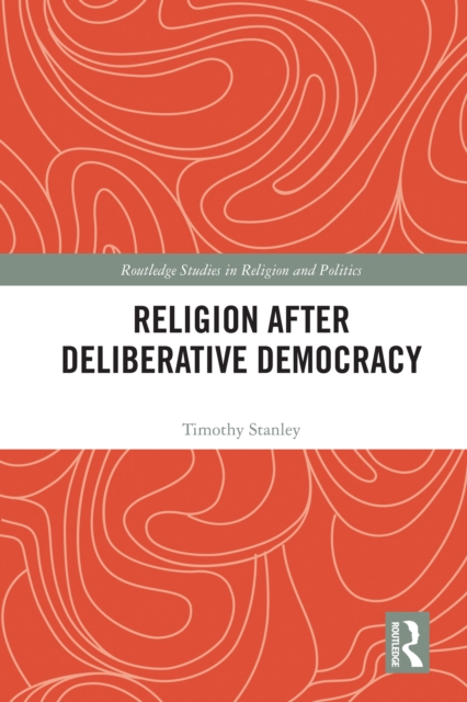 Religion after Deliberative Democracy, PDF eBook