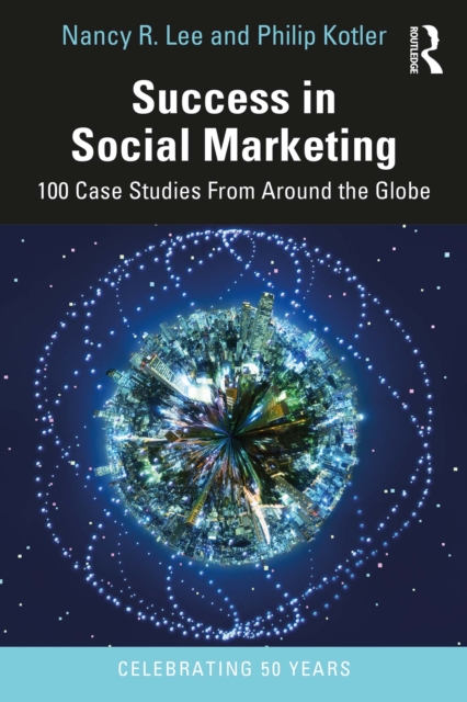 Success in Social Marketing : 100 Case Studies From Around the Globe, EPUB eBook
