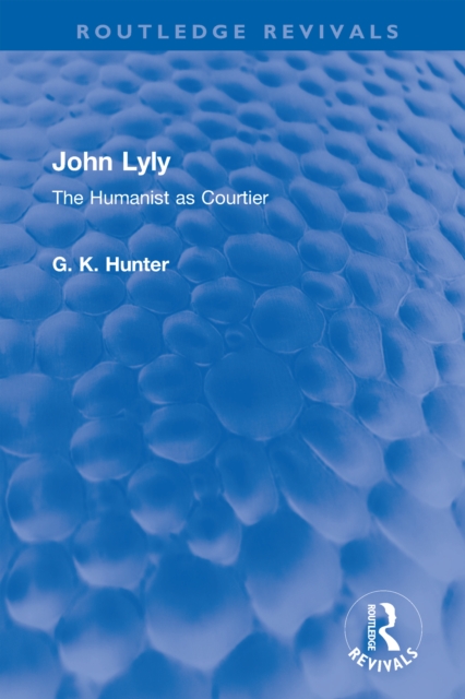 John Lyly : The Humanist as Courtier, EPUB eBook