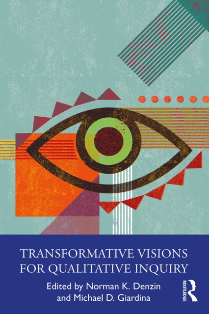 Transformative Visions for Qualitative Inquiry, PDF eBook