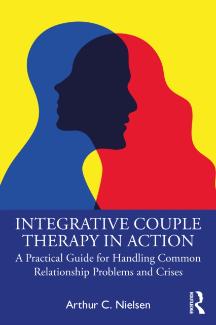 Integrative Couple Therapy in Action : A Practical Guide for Handling Common Relationship Problems and Crises, EPUB eBook