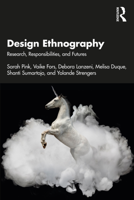 Design Ethnography : Research, Responsibilities, and Futures, EPUB eBook