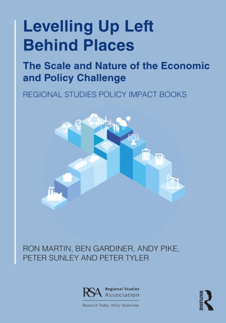 Levelling Up Left Behind Places : The Scale and Nature of the Economic and Policy Challenge, PDF eBook