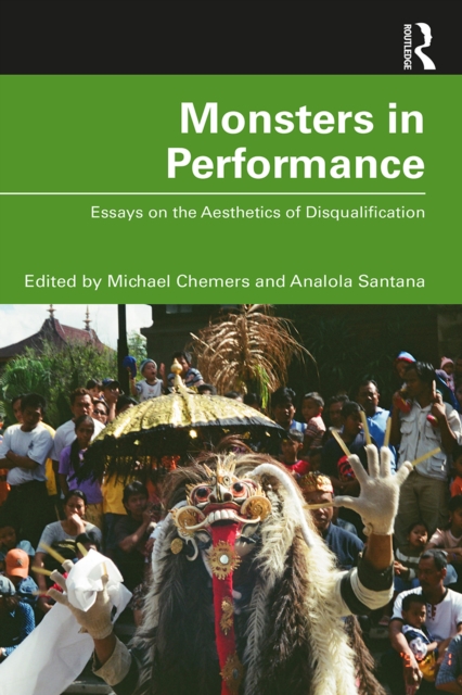 Monsters in Performance : Essays on the Aesthetics of Disqualification, EPUB eBook