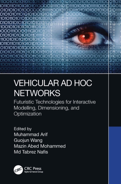 Vehicular Ad Hoc Networks : Futuristic Technologies for Interactive Modelling, Dimensioning, and Optimization, PDF eBook