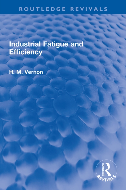 Industrial Fatigue and Efficiency, EPUB eBook