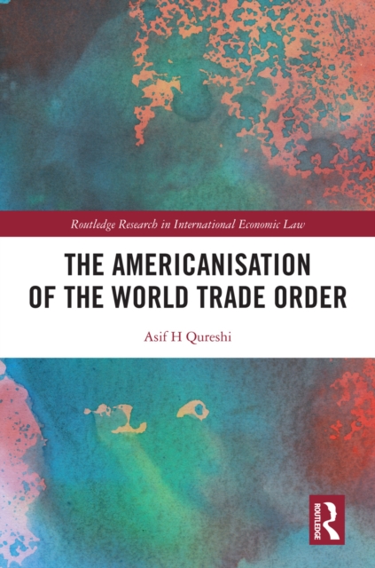 The Americanisation of the World Trade Order, EPUB eBook