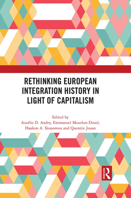 Rethinking European Integration History in Light of Capitalism, PDF eBook