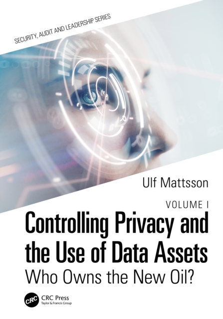 Controlling Privacy and the Use of Data Assets - Volume 1 : Who Owns the New Oil?, PDF eBook