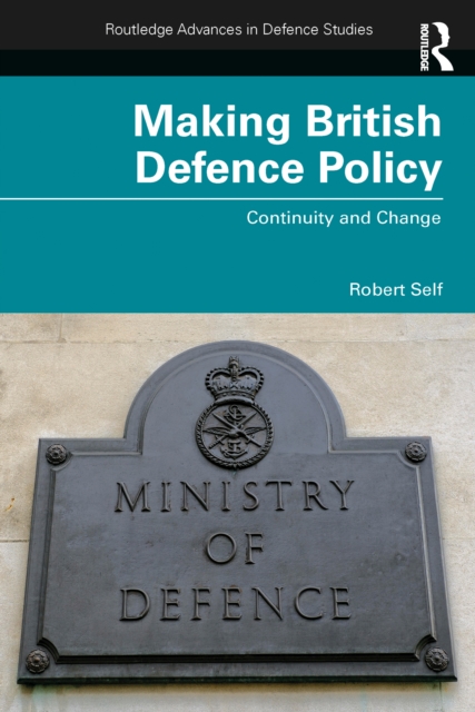 Making British Defence Policy : Continuity and Change, PDF eBook