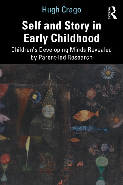 Self and Story in Early Childhood : Children's Developing Minds Revealed by Parent-led Research, PDF eBook