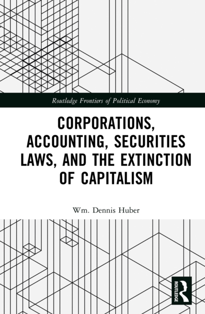 Corporations, Accounting, Securities Laws, and the Extinction of Capitalism, PDF eBook