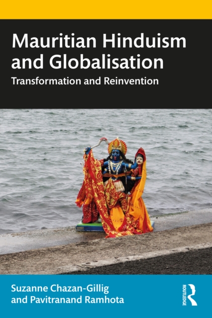 Mauritian Hinduism and Globalisation : Transformation and Reinvention, PDF eBook
