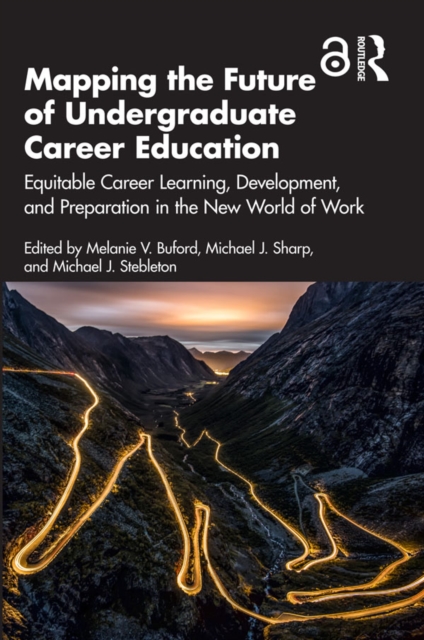 Mapping the Future of Undergraduate Career Education : Equitable Career Learning, Development, and Preparation in the New World of Work, PDF eBook