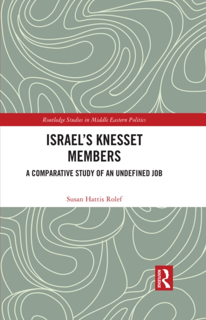 Israel's Knesset Members : A Comparative Study of an Undefined Job, PDF eBook