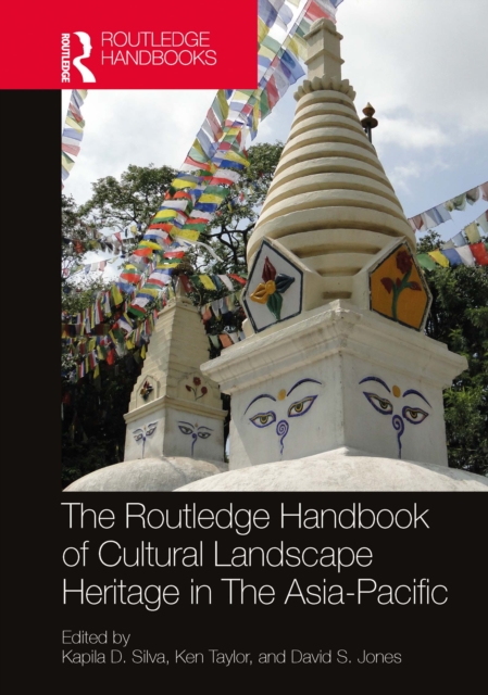 The Routledge Handbook of Cultural Landscape Heritage in The Asia-Pacific, PDF eBook