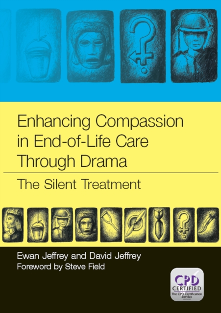 Enhancing Compassion in End-of-Life Care Through Drama : The Silent Treatment, EPUB eBook