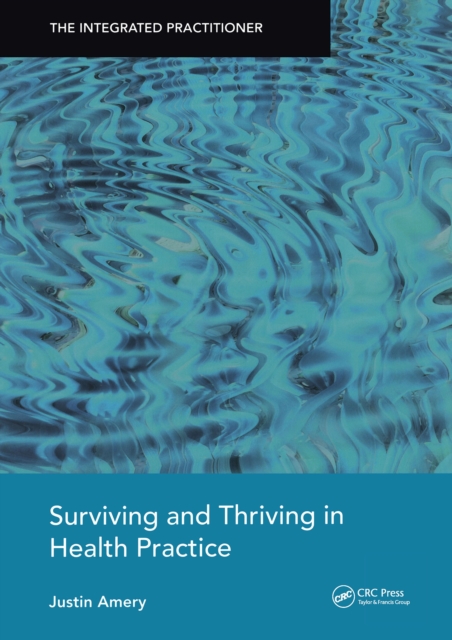 Surviving and Thriving in Health Practice : The Integrated Practitioner, EPUB eBook