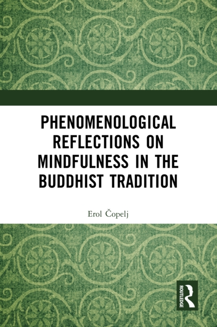 Phenomenological Reflections on Mindfulness in the Buddhist Tradition, PDF eBook