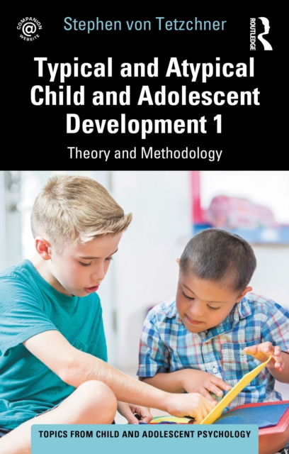 Typical and Atypical Child and Adolescent Development 1 Theory and Methodology, PDF eBook