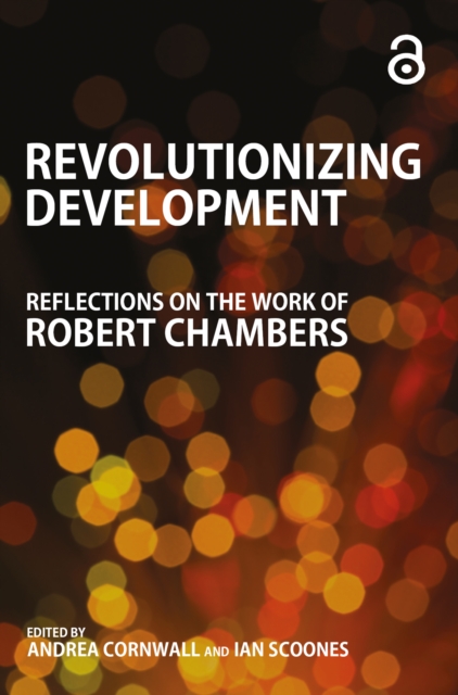 Revolutionizing Development : Reflections on the Work of Robert Chambers, PDF eBook