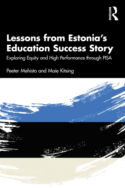 Lessons from Estonia's Education Success Story : Exploring Equity and High Performance through PISA, PDF eBook