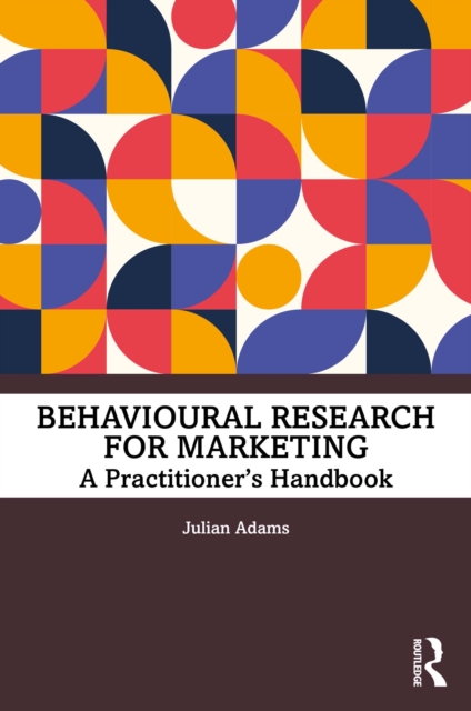 Behavioural Research for Marketing : A Practitioner's Handbook, PDF eBook