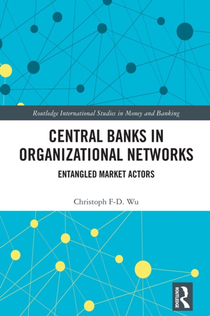Central Banks in Organizational Networks : Entangled Market Actors, EPUB eBook