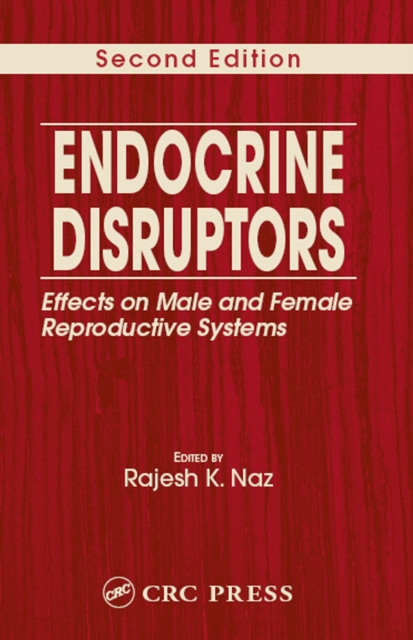 Endocrine Disruptors : Effects on Male and Female Reproductive Systems, Second Edition, EPUB eBook