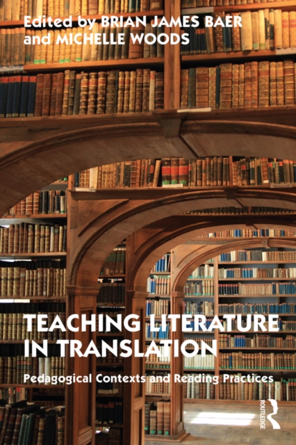 Teaching Literature in Translation : Pedagogical Contexts and Reading Practices, PDF eBook