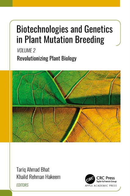 Biotechnologies and Genetics in Plant Mutation Breeding : Volume 2: Revolutionizing Plant Biology, EPUB eBook