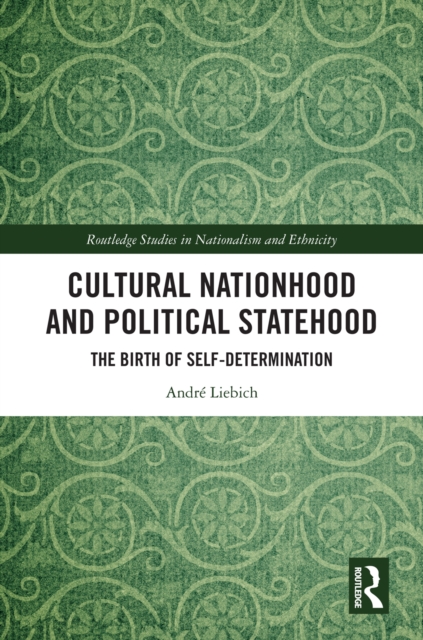 Cultural Nationhood and Political Statehood : The Birth of Self-Determination, EPUB eBook
