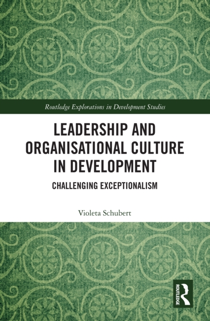 Leadership and Organisational Culture in Development : Challenging Exceptionalism, PDF eBook