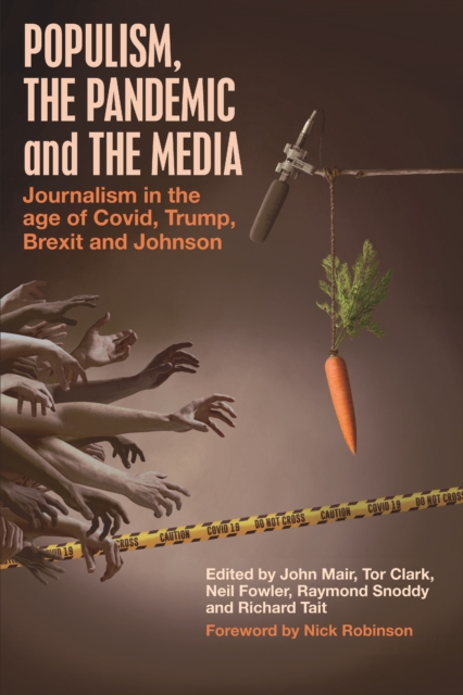 Populism, the Pandemic and the Media : Journalism in the age of Covid, Trump, Brexit and Johnson, PDF eBook