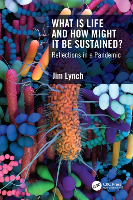 What Is Life and How Might It Be Sustained? : Reflections in a Pandemic, EPUB eBook