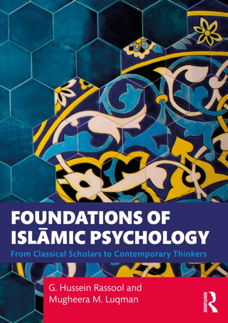 Foundations of Islamic Psychology : From Classical Scholars to Contemporary Thinkers, PDF eBook
