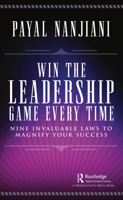 Win the Leadership Game Every Time : Nine Invaluable Laws to Magnify Your Success, EPUB eBook