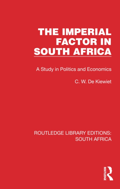 The Imperial Factor in South Africa : A Study in Politics and Economics, EPUB eBook