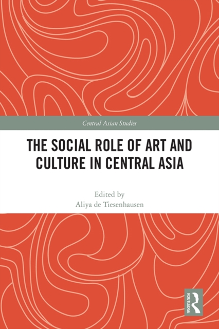 The Social Role of Art and Culture in Central Asia, PDF eBook