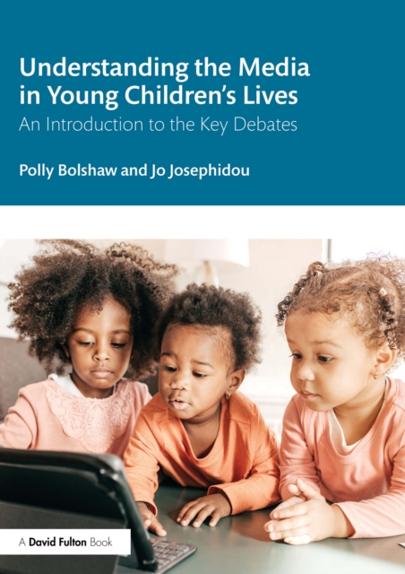 Understanding the Media in Young Children's Lives : An Introduction to the Key Debates, EPUB eBook