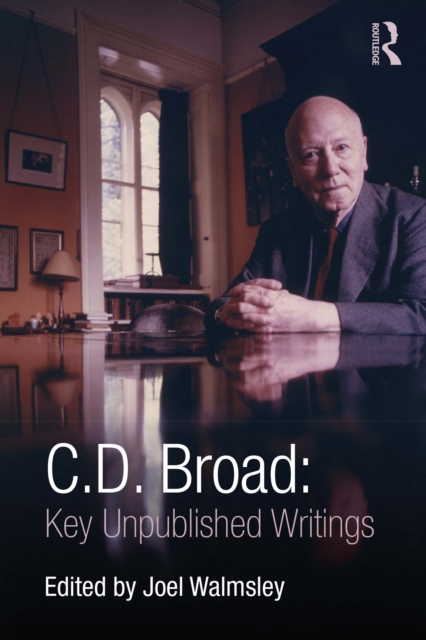 C. D. Broad: Key Unpublished Writings, PDF eBook