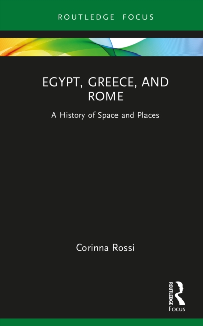Egypt, Greece, and Rome : A History of Space and Places, EPUB eBook
