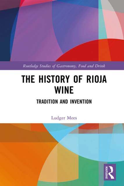 The History of Rioja Wine : Tradition and Invention, PDF eBook